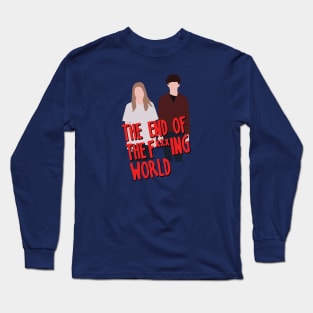 The End Of The Fucking World Long Sleeve T-Shirt